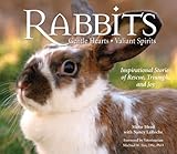 Rabbits: Gentle Hearts, Valiant Spirits by 