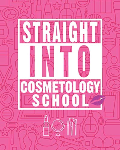 Straight Into Cosmetology School: Future Cosmetologist Blank Lined Notebook