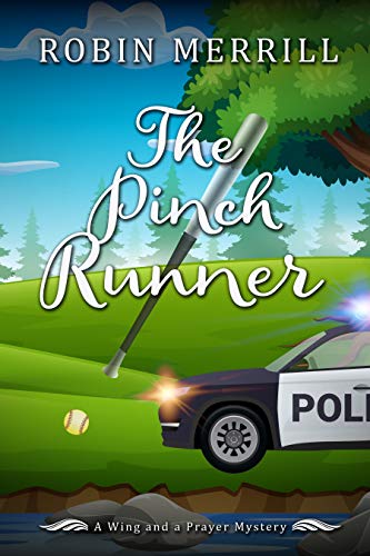 The Pinch Runner: A Wing and a Prayer Mystery (Wing and a Prayer Mysteries Book 3) by Robin Merrill