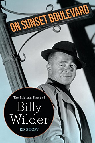 On Sunset Boulevard: The Life and Times of Billy Wilder by Ed Sikov
