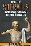 Socrates: The Best of Socrates: The Founding Philosophies of Ethics, Virtues & Life by William Hackett