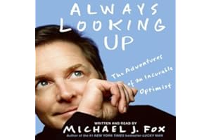 Always Looking Up: The Adventures of an Incurable Optimist