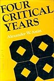 Four Critical Years : Effects of College on Beliefs, Attitudes, and Knowledge, Astin, Alexander W., 0875893465