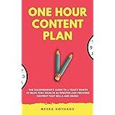 The One Hour Content Plan: The Solopreneur's Guide to a Year's Worth of Blog Post Ideas in 60 Minutes and Creating Content Th