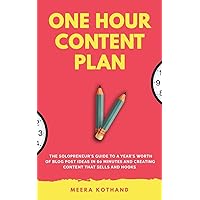 The One Hour Content Plan: The Solopreneur's Guide to a Year's Worth of Blog Post Ideas in 60 Minutes and Creating Content Th