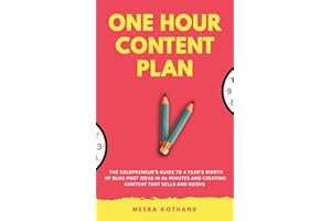 The One Hour Content Plan: The Solopreneur's Guide to a Year's Worth of Blog Post Ideas in 60 Minutes and Creating Content That Hooks and Sells