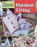 Sew Outdoor Living: Brighten Up Your Garden With 25 Colourful Projects (SEW SERIES) by Debbie Shore