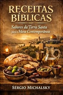 Livro RECEITAS BÍBLICAS: Sabores da Terra Santa para a Mesa Contemporãnea
