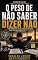 Livro O Peso de Não Saber Dizer Não: Como estabelecer limites, proteger seu tempo e construir uma carreira com equilíbrio, saúde e propósito
