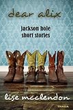 Dear Alix: Jackson Hole Short Stories (Alix Thorssen Mysteries)