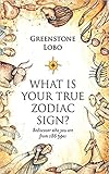 What is Your True Zodiac Sign? by Greenstone Lobo