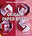 Perfectly Mindful Origami - Origami Paper Boxes by Mark Bolitho