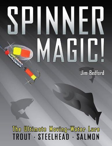 Spinner Magic!: The Ultimate Moving-water Lure