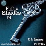 Fifty Shades - Fri [Fifty Shades Freed - Danish Edition]