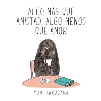 Algo Más Que Amistad, Algo Menos Que Amor Algo Más Que Amistad, Algo Menos Que Amor
