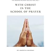 With Christ in the School of Prayer (Annotated): Original, Unabridged, and with Study Guide