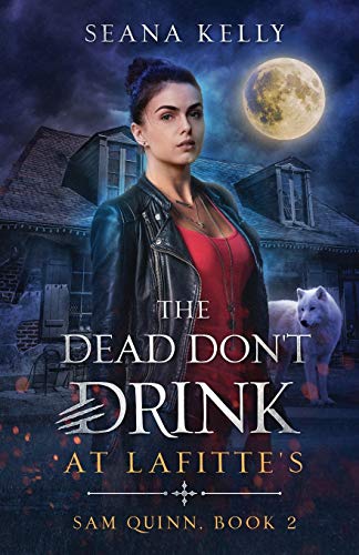 The Dead Don’t Drink at Lafitte’s (Sam Quinn Book 2)