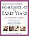 Homeschooling: The Early Years: Your Complete Guide to Successfully Homeschooling the 3- to 8- Year-Old Child