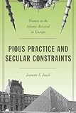 Jeanette Jouili, "Pious Practice and Secular Constraints: Women in the Islamic Revival in Europe" (Stanford UP, 2016)