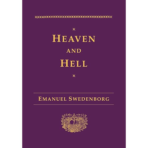 Heaven and Its Wonders, the World of Spirits, and Hell: From