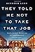 They Told Me Not to Take that Job: Tumult, Betrayal, Heroics, and the Transformation of Lincoln Center - Book by Reynold Levy