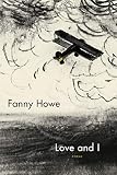 Love and I: Poems by Fanny Howe