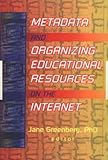 Metadata and Organizing Educational Resources on the Internet, , 0789011786