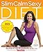 Slim Calm Sexy Diet: 365 Proven Food Strategies for Mind/Body Bliss - Book by Keri Glassman