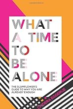 What a Time to Be Alone: The Slumflower's Guide to Why You Are Already Enough