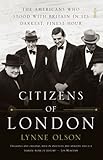 Front cover for the book Citizens of London : the Americans who stood with Britain in its darkest, finest hour by Lynne Olson