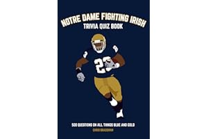 Notre Dame Fighting Irish Trivia Quiz Book: 500 Questions on all Things Blue and Gold (Sports Quiz Books)