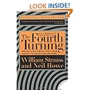 The Fourth Turning: An American Prophecy - What the Cycles of History Tell Us About America's Next Rendezvous with Destiny