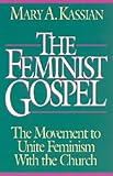 The Feminist Gospel: The Movement to Unite Feminism With the Church