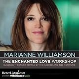 The Enchanted Love Workshop: Building the Inner Temple of the Sacred and the Romantic by 