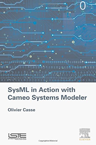 SysML in Action with Cameo Systems Modeler (Implementation of Model Based System Engineering Set)
