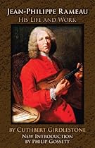 Jean-Philippe Rameau: His Life and Work