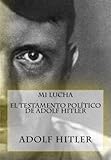 Mi Lucha - El testamento político de Adolf Hitler (Spanish Edition)