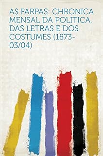 Livro As Farpas: Chronica Mensal Da Politica, Das Letras E Dos Costumes (1873-03/04)