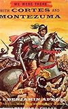 We Were There with Cortes and Montezuma (We Were There Books, 25)
