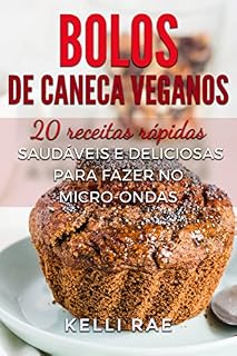 Livro Bolos de caneca veganos: 20 receitas rápidas, saudáveis e deliciosas para fazer no micro-ondas