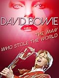 David Bowie: The Man Who Stole The World