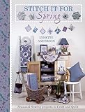 Stitch It For Spring: Seasonal Sewing Projects To Craft And Quilt by Lynette Anderson