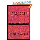 Fragrant: The Secret Life of Scent