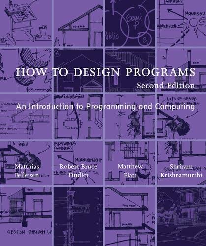 How to Design Programs: An Introduction to Programming and Computing (MIT Press)