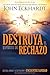 Destruya el espíritu de rechazo / Destroying the Spirit of Rejection (Spanish Edition)