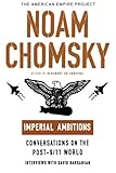 Imperial Ambitions: Conversations on the Post-9/11 World (American Empire Project)