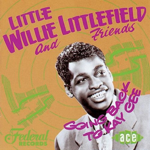 Little Willie Littlefield - Going Back To Kay Cee - Zortam Music