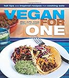 Vegan for One: Hot Tips and Inspired Recipes for Cooking Solo