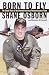 Born to Fly: The Untold Story of the Downed American Reconnaissance Plane by Shane Osborn, Malcolm McConnell