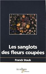 Les  sanglots des fleurs coupées